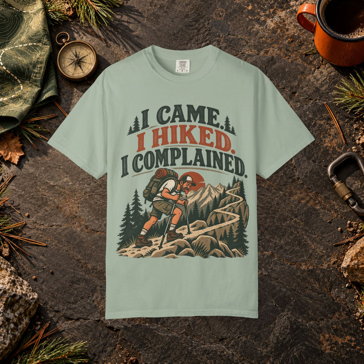I Came I Hiked I Complained T-Shirt