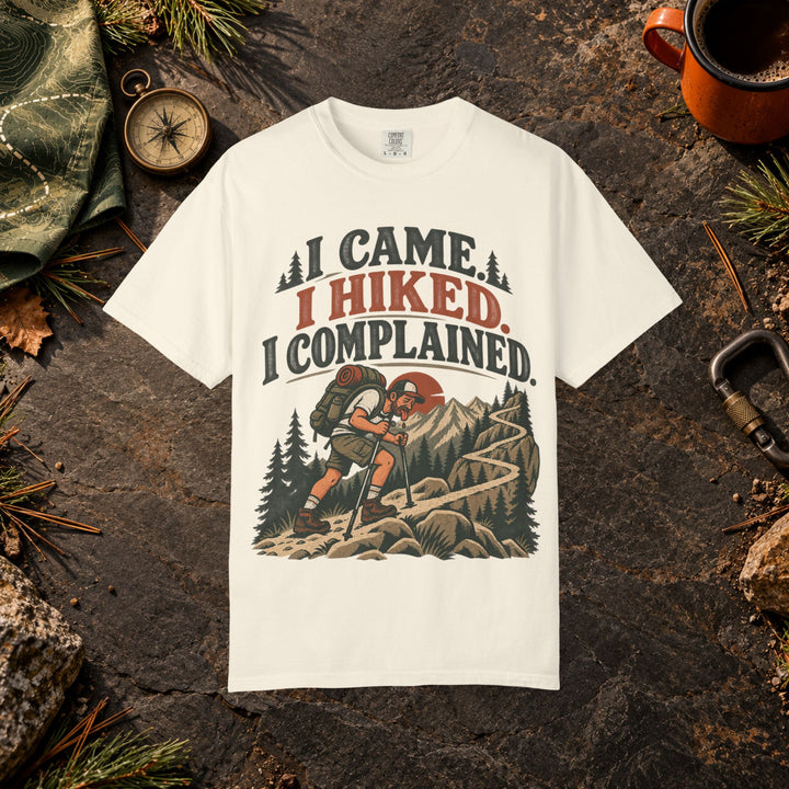 I Came I Hiked I Complained T-Shirt