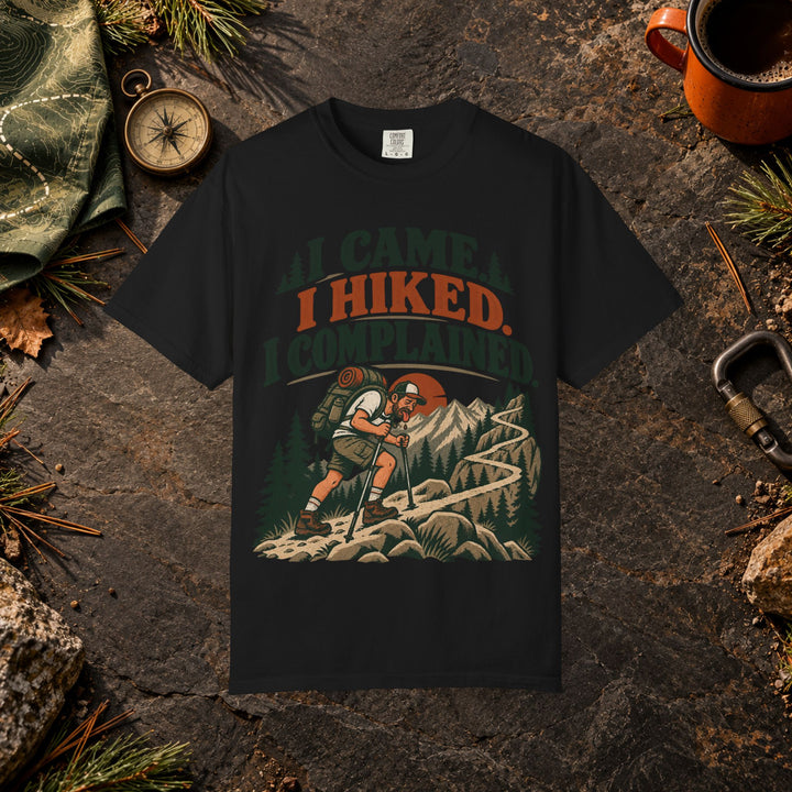 I Came I Hiked I Complained T-Shirt