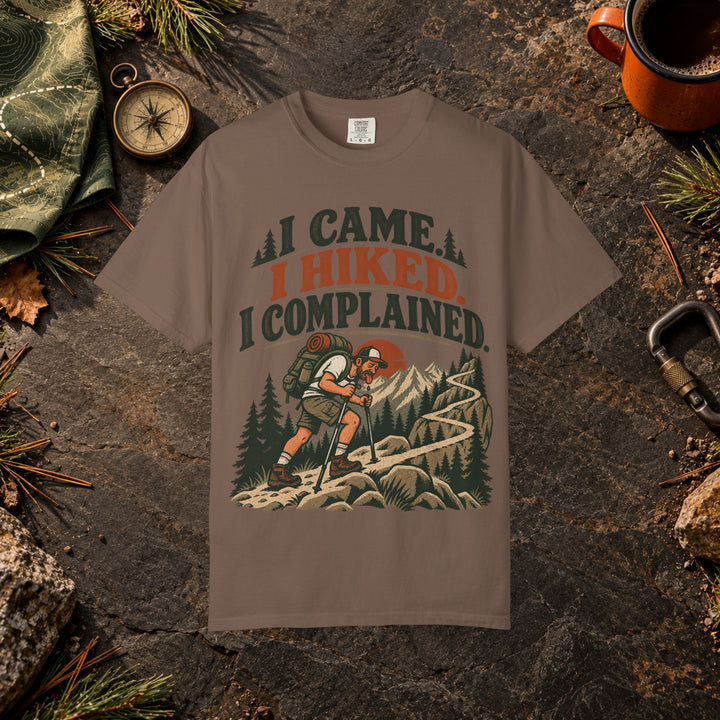 I Came I Hiked I Complained T-Shirt