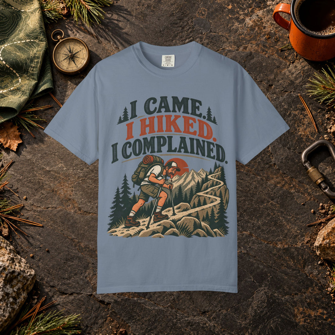 I Came I Hiked I Complained T-Shirt